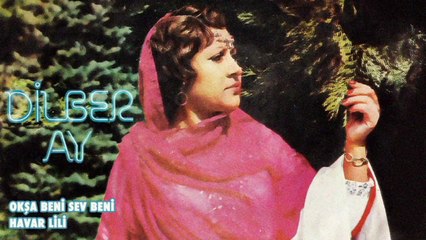 Dilber Ay - Okşa Beni Sev Beni / Havar Lili (45'lik)