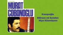 Karslı Aşık Murat Çobanoğlu - Kasapoğlu / Bilirsen mi Senden Niye Küsmüşem (45'lik)