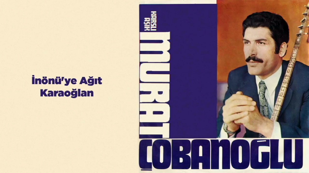 Karslı Aşık Murat Çobanoğlu - İnönü'ye Ağıt / Karaoğlan (45'lik)