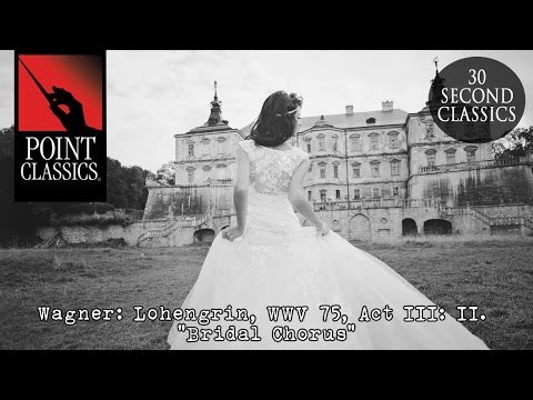 Wagner: Lohengrin, WWV 75, Act III: II. Bridal Chorus (Here Comes the Bride)