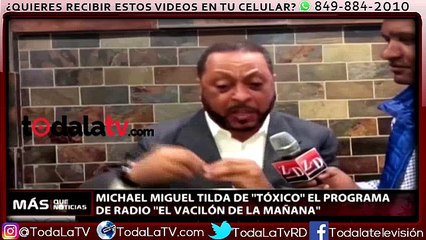 Michael miguel  arremete contra  el vacilón de la mañana  de new york,  dice el toxico-CDN-Video
