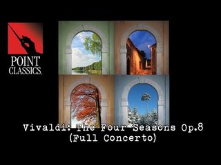 Vivaldi: The Four Seasons Op.8 (Full Concerto)