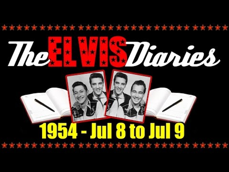 The Elvis Diaries - 1954 - July 8 to July 9
