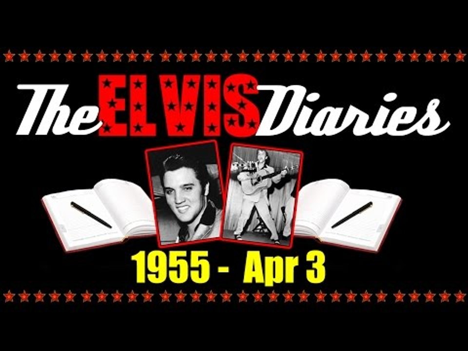 The Elvis Diaries - 1955 - April 3
