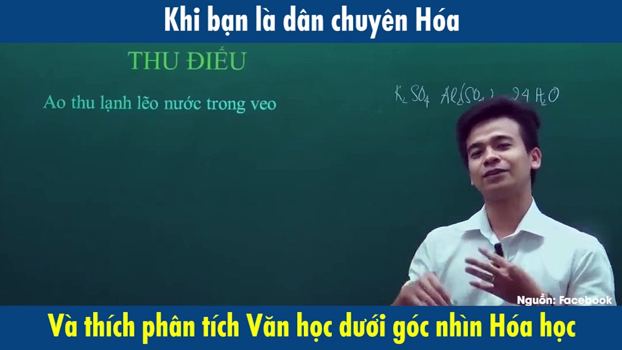 Chán cảm nhận thơ theo cách thông thường, thầy giáo phân tích "Thu điếu" bằng...hóa học