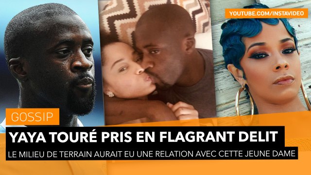Yaya Touré pris en flagrant délit d'infidélité