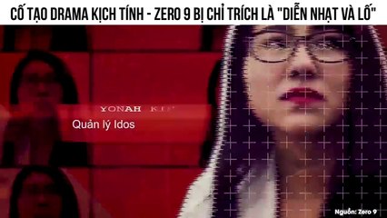 Cố tạo drama kịch tính trong lúc tập luyện như idol Hàn, Zero 9 bị chỉ trích là "diễn nhạt và lố"