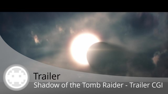Trailer - Shadow of the Tomb Raider - Lara Croft chez les Mayas en CGI