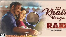 Nit Khair Manga (full Audio)  - RAID - Ajay Devgn - Ileana D'Cruz - Tanishk B Rahat Fateh Ali Khan