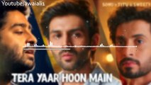 Tera Yaar Hoon Main (Full Song) - Sonu Ke Titu Ki Sweety - Arijit Singh - Awais ali songs