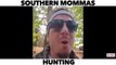 SOUTHERN MOMMAS HUNTING! LOL FUNNY LAUGH COMEDY COMEDIAN