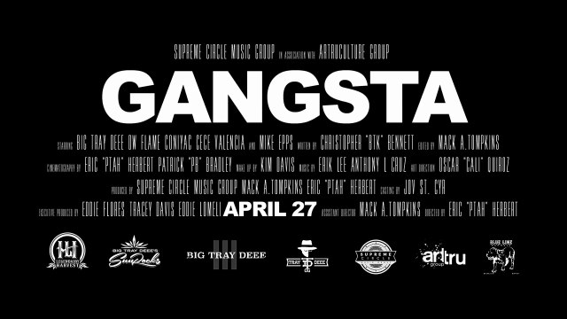 Artru Culture & Supreme Circle Music Group Presents Gangsta starring Tray Deee, DW Flame, Coniyac, Cece Valencia & Mike Epps