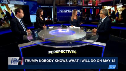 PERSPECTIVES | May 12 deadline for Iran nuclear deal looms | Sunday, April 29th 2018