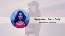 Hyolyn (효린) Feat. Gray - Dally Legendado