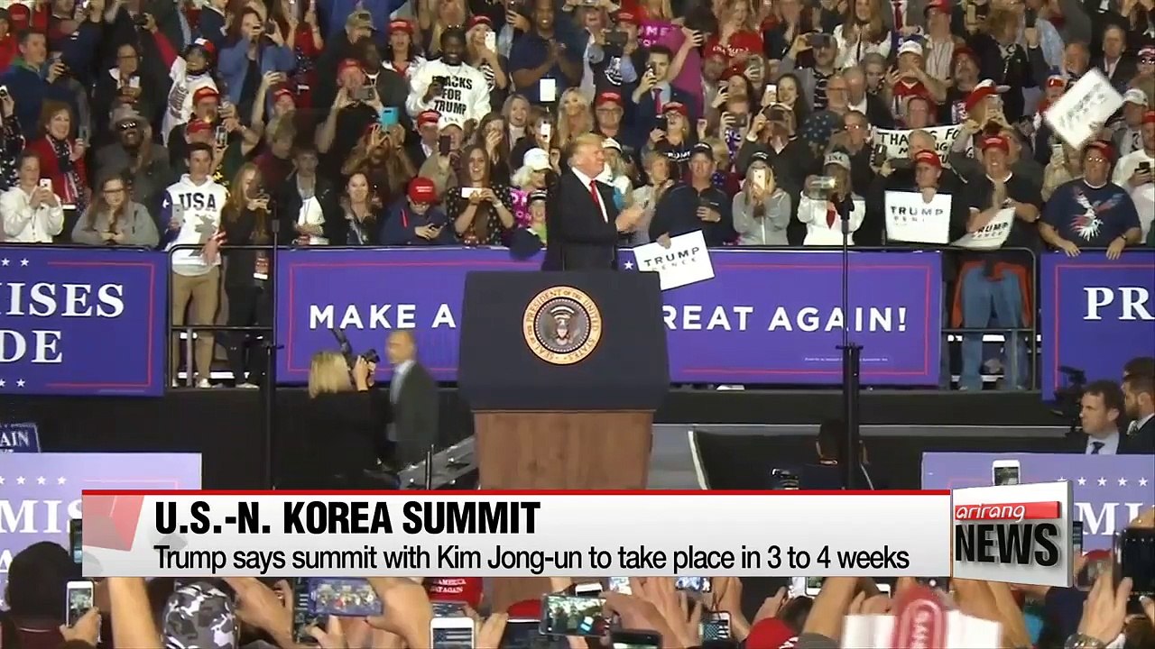 Trump says summit with Kim Jong-un to take place in 3 to 4 weeks
