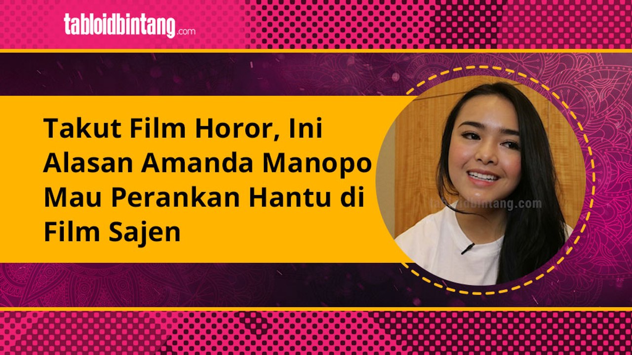 Walau takut dengan Film Horor, Amanda memerankan tokoh hantu di film Sajen