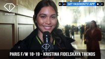 Kristina Fidelskaya Trends Paris Fashion Week Fall/Winter 2018-19 | FashionTV | FTV