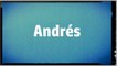 Significado Nombre ANDRES - ANDRES Name Meaning