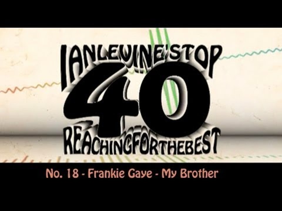 Ian Levine's Top 40  No. 18 - Frankie Gaye - My Brother