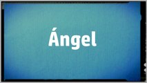 Significado Nombre ANGEL - ANGEL Name Meaning