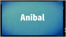 Significado Nombre ANIBAL - ANIBAL Name Meaning