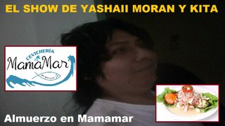 El Show de Yashaii Moran y Kita (Capitulo 13) Almuerzo en Mamamar