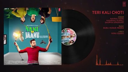 Teri Kaali Choti Full Audio NANU KI JAANU Abhay Deol Patralekhaa Navraj HansYashraaj Kapill