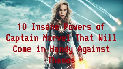 10 Insane Powers of Captain Marvel That Will Come in Handy Against Thanos