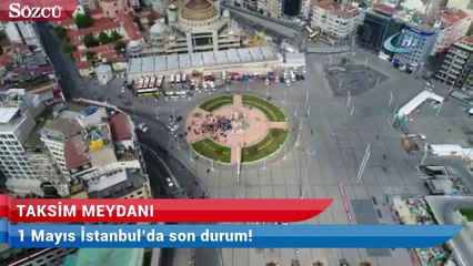 1 Mayıs İstanbulda son durum havadan