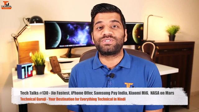 Tech Talks #130 Jio Fastest, iPhone 7 Offer, Samsung Pay India, Xiaomi Mi6, NASA on Mars Technical Guruji