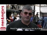 Metal Head: What Annoys You As A Biker?