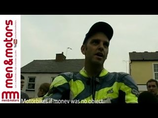 Motorbikes if money was no object.