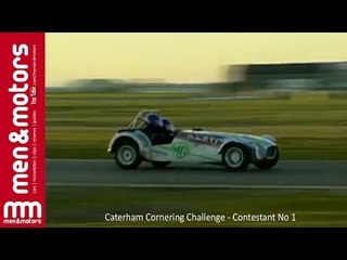 Caterham Cornering Challenge - Contestant No 1