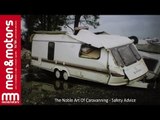 The Noble Art Of Caravanning - Safety Advice