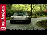 Used Ariel Atom   Vauxhall VX220   Porsche Carrera - Buying Guide
