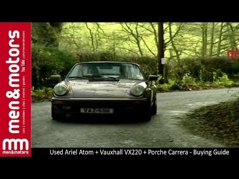 Used Ariel Atom + Vauxhall VX220 + Porsche Carrera - Buying Guide