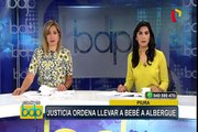 Piura: justicia ordena que se lleven a una bebé a un albergue, tras denuncia contra su madre