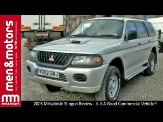 2003 Mitsubishi Shogun Review - Is It A Good Commercial Vehicle?