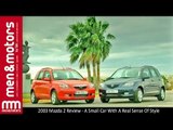 2003 Mazda 2 Review - A Small Car With A Real Sense Of Style