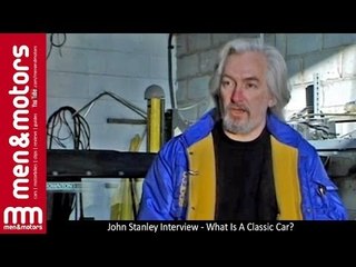 John Stanley Interview - What Is A Classic Car?