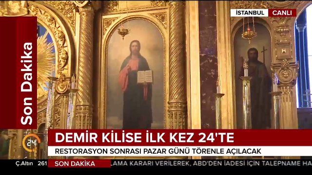 Pazar günü açılacak Demir Kilise ilk kez 24 TV'de