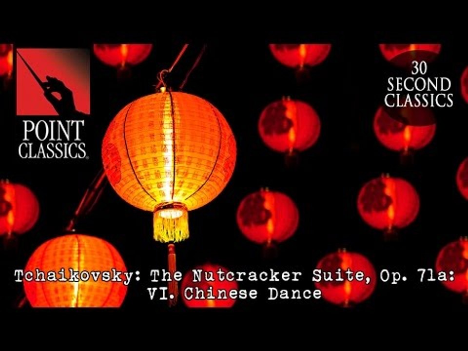 Tchaikovsky The Nutcracker Suite, Op. 71a VI. Chinese Dance video