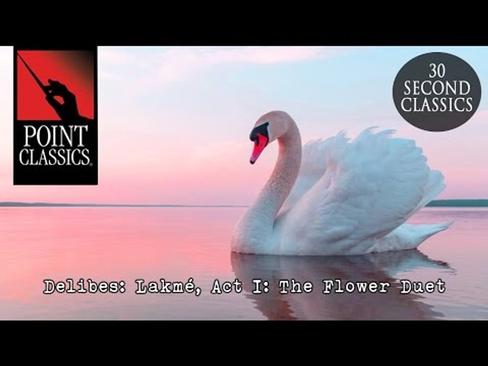 Delibes: Lakmé, Act I: The Flower Duet