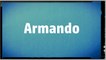 Significado Nombre ARMANDO - ARMANDO Name Meaning