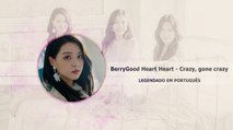 Berrygood HEART HEART - Crazy, gone crazy Legendado PT|BR
