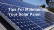 Tips For Maintaining Your Solar Panel