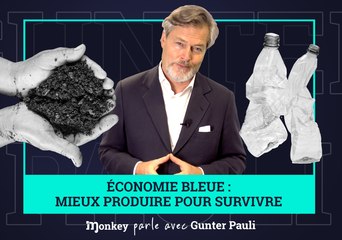 L'ÉCONOMIE BLEUE : mieux produire pour SURVIVRE - Gunter Pauli (Monkey parle avec)