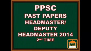 ppsc past papers|headmaster|dy. headmaster 2014 2nd time|part 1