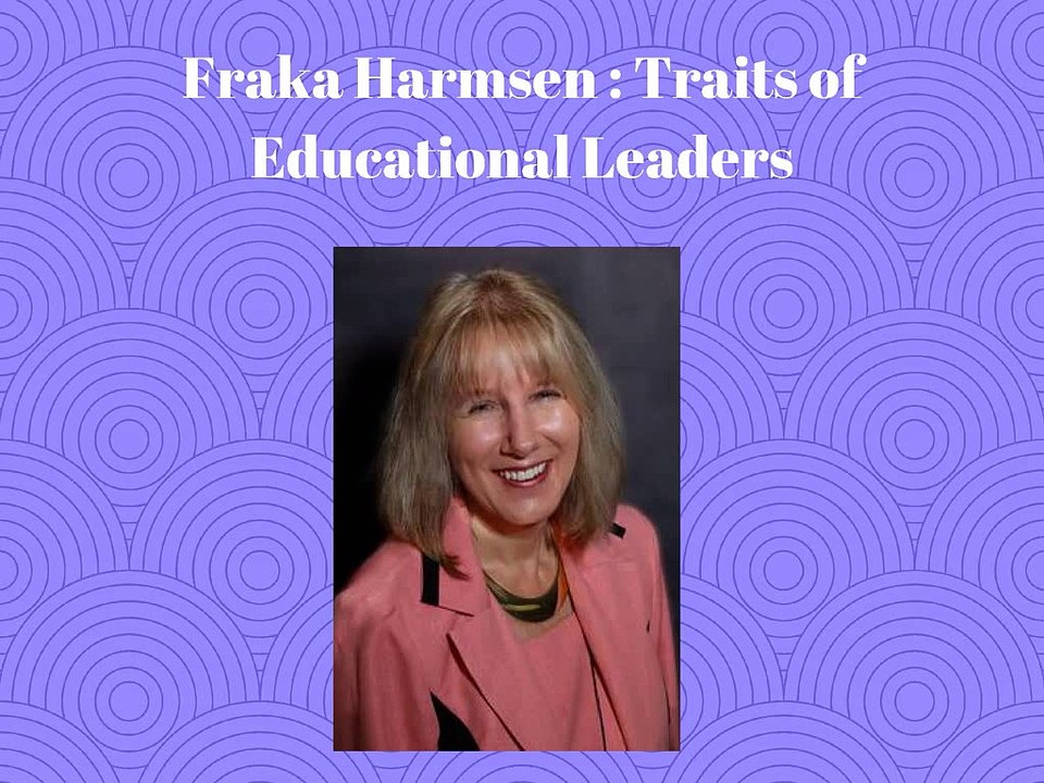 Fraka Harmsen: Traits of Educational Leaders