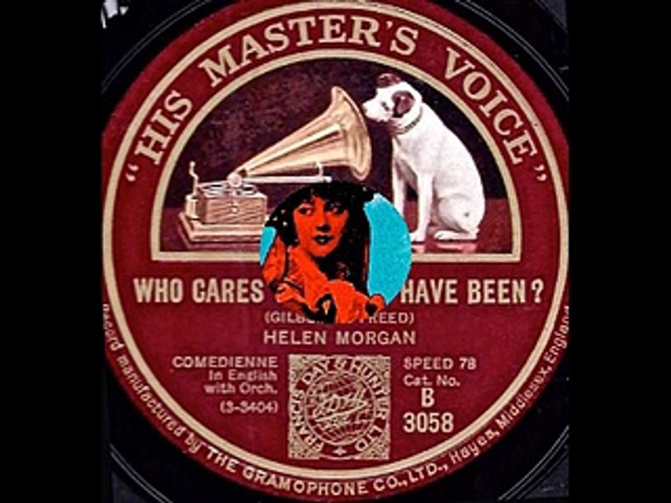 Helen Morgan - Who Cares What You Have Been